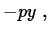 $\displaystyle -py\;,$
